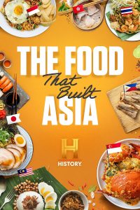 On TV! History Channel’s “The Food That Built Asia”